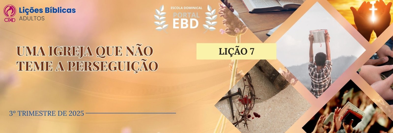 Lição 7 - Uma Igreja que não teme a perseguição III