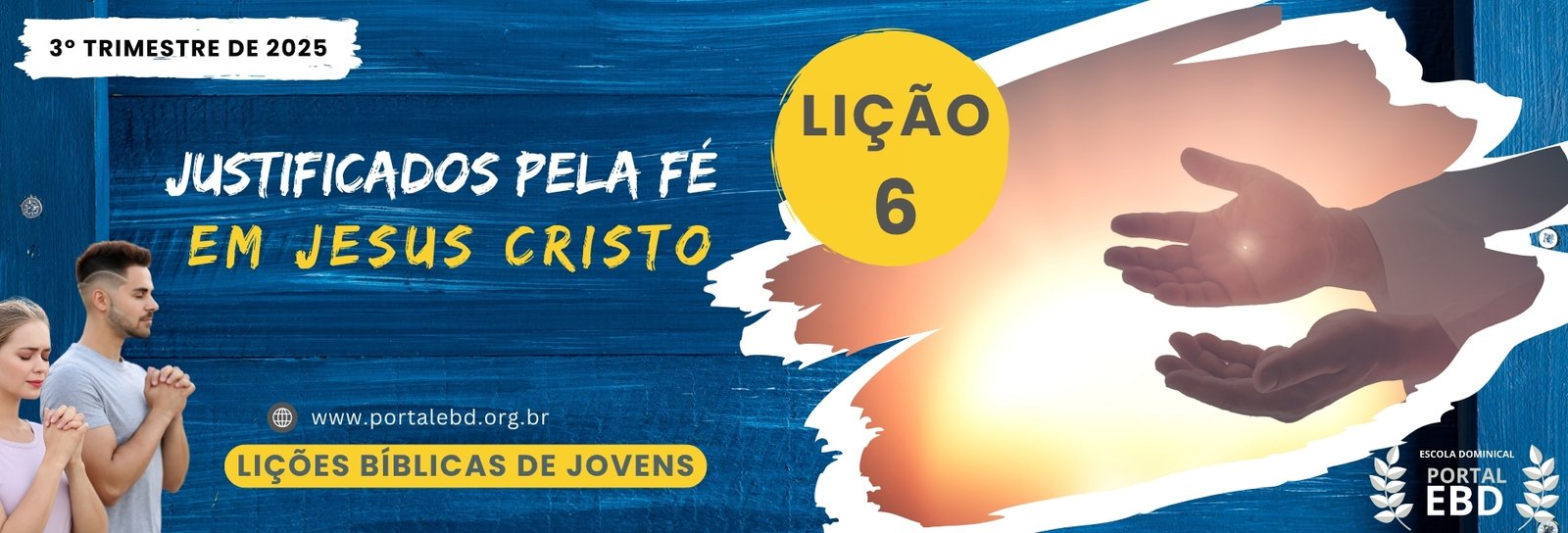 Lição 6 - Justificados pela fé em Jesus Cristo -  SLIDES E VIDEOAULAS                                                                             