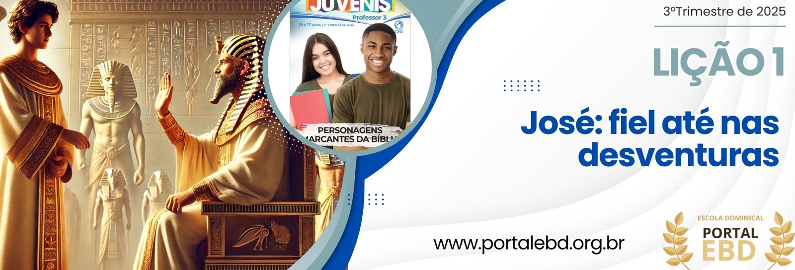 Lição 1 - José: fiel até nas desventuras I