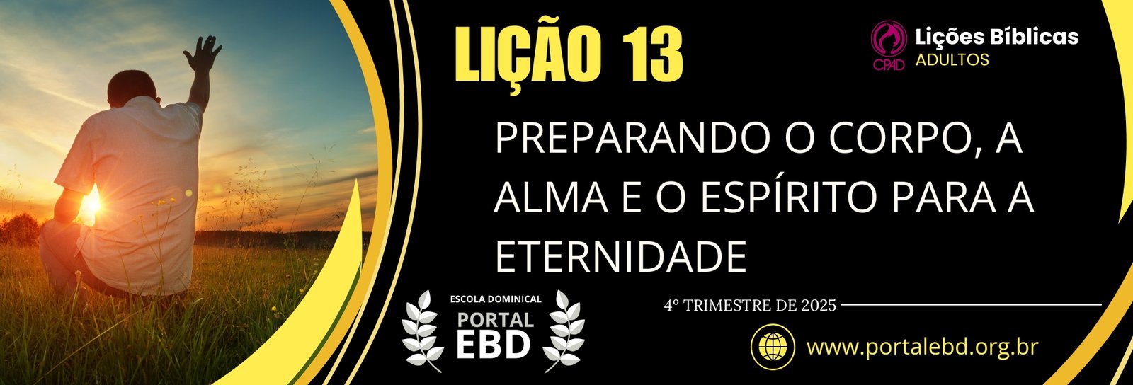 Lição 13 - Preparando o corpo, a alma e o espírito para a Eternidade II