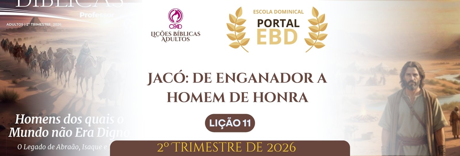 Lição 11 - Jacó: de enganador a homem de honra VII