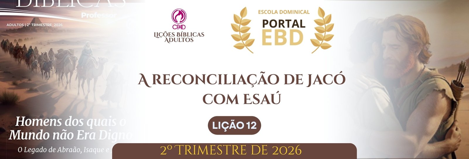 Lição 12 - A reconciliação de Jacó com Esaú VII
