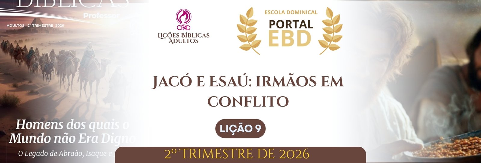 Lição 9 - Jacó e Esaú: irmãos em conflito II